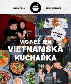 Víc než jen vietnamská kuchařka - Long Tran,Thuy Nguyen - Asijské kuchařky Víc než jen vietnamská kuchařka