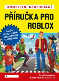 Kompletní neoficiální příručka pro Roblox - David Jagneaux - Knihy o počítačových hrách Kompletní neoficiální příručka pro Roblox