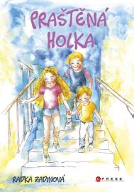 Praštěná holka - Radka Zadinová - Knihy pro dospívající dívky Praštěná holka
