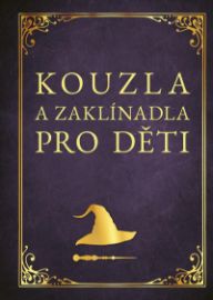 Kouzla a zaklínadla nejen pro fanoušky Harryho Pottera