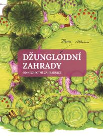 Džungloidní zahrady od Nezkrotné zahradnice - Radka Votavová - Zahrada a pěstitelství Džungloidní zahrady od Nezkrotné zahradnice