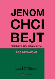 Jenom chci bejt - Rozhovory s lidmi na hraně života - Lea Surovcová - Sociologie Jenom chci bejt