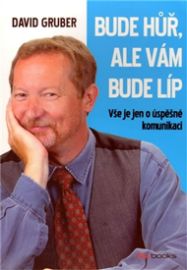 Bude hůř, ale vám bude líp