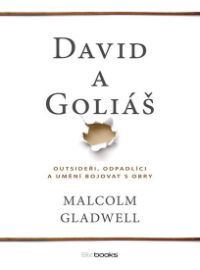 David a Goliáš - Outsideři, odpadlíci a umění bojovat s obry