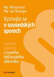 Vyznejte se v sousedských sporech - Vybrané kapitoly z nového občanského zákoníku