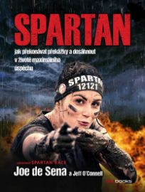 Spartan - Jak překonávat překážky a dosáhnout v životě maximálního úspěchu