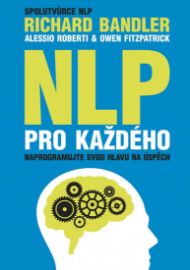 NLP pro každého - Naprogramujte svou hlavu na úspěch