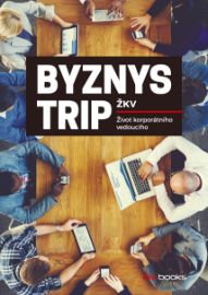 Byznys trip - Život korporátního vedoucího