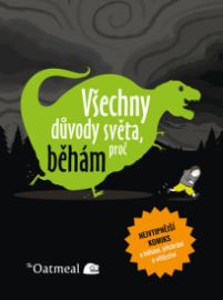 Všechny důvody světa, proč běhám - The Oatmeal,Matthew Inman - Běhání Všechny důvody světa, proč běhám