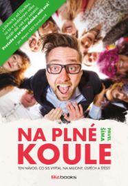 Na plné koule - Ten návod, co sis vyptal. Na miliony, úspěch a štěstí.