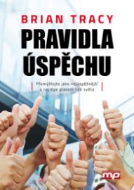 Pravidla úspěchu - Přemýšlejte jako nejúspěšnější a nejlépe placení lidé světa