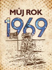 Můj rok 1969 - Alena Breuerová - Dějiny českého národa Můj rok 1969