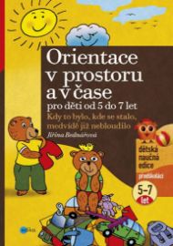Orientace v prostoru a v čase pro děti od 5 do 7 let - Kdy to bylo, kde se stalo, medvídě 
