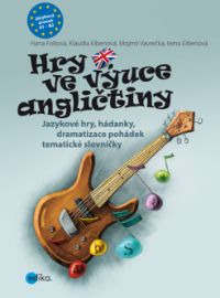 Hry ve výuce angličtiny - Jazykové hry, hádanky, dramatizace pohádek, tematické slovníčky