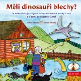 Měli dinosauři blechy? - O dědečkovi geologovi, dobrodružstvích Vildy a Fíny a o tom, co j