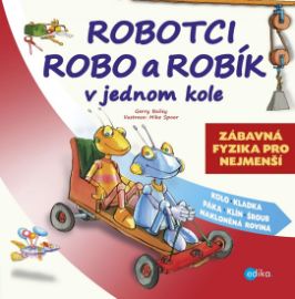 Robotci Robo a Robík v jednom kole - Zábavná fyzika pro děti