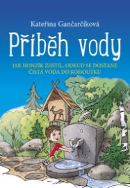 Příběh vody - Jak Honzík zjistil, odkud se dostane čistá voda do kohoutku