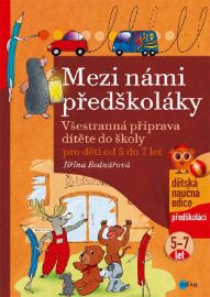 Mezi námi předškoláky - Všestranná příprava dítěte do školy 5-7 let