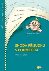 DESETIMINUTOVKY. Shoda přísudku s podmětem - František Brož - Mluvnice DESETIMINUTOVKY. Shoda přísudku s podmětem