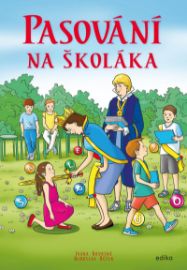 Pasování na školáka - Ivana Novotná - Hry a aktivity s dětmi Pasování na školáka