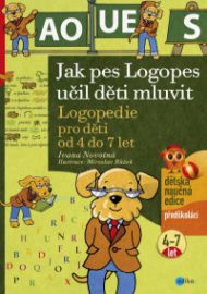 Jak pes Logopes učil děti mluvit - Logopedie pro děti od 4 do 7 let - Ivana Novotná - Logopedie, grafomotorika Jak pes Logopes učil děti mluvit