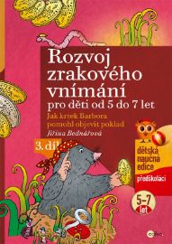 Rozvoj zrakového vnímání 3. díl pro děti od 5 do 7 let - Jiřina Bednářová - Pedagogika Rozvoj zrakového vnímání 3. díl pro děti od 5 do 7 let