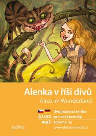 Alenka v říši divů A1/A2 (NJ–ČJ) - Jana Navrátilová - Dvojjazyčná literatura Alenka v říši divů A1/A2 (NJ–ČJ)