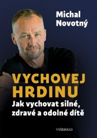 Vychovej hrdinu - Michal Novotný - Výchova Vychovej hrdinu