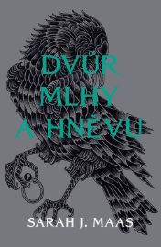 Dvůr mlhy a hněvu - Sarah J. Maas - Young Adult Dvůr mlhy a hněvu