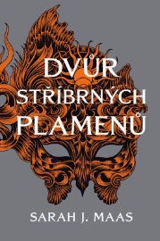 Dvůr stříbrných plamenů - Sarah J. Maas - Young Adult Dvůr stříbrných plamenů
