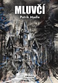 Mluvčí - Patrik Madle - Mysteriózní horory Mluvčí
