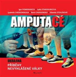Amputace - Boris Grigor‘jevič Chersonskij,Ljudmila Chersonskaja,Igor‘ Jakovlevič Pomerancev,Džamila Stehlíková,Lidija Volodymyrivna Starodubceva - Biografie a autobiografie Amputace