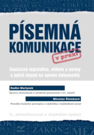 Písemná komunikace v praxi - Současná legislativa, etiketa a normy a jejich dopad na úprav