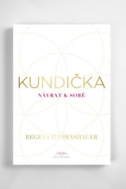 Kundička / Návrat k sobě - Regena Thomashauer - Erotika a sexualita Kundička / Návrat k sobě