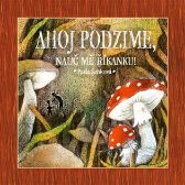 Ahoj podzime, nauč mě říkanku! - Pavla Šebková - Básničky pro děti o zvířátkách Ahoj podzime, nauč mě říkanku!