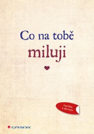 Co na tobě miluji - Alexandra Reinwarth - Úvahy, eseje, fejetony Co na tobě miluji