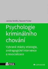 Psychologie kriminálního chování - Slavomil Fischer,Jaroslav Veteška - Psychologie Psychologie kriminálního chování