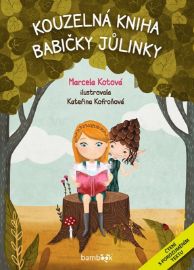 Kouzelná kniha babičky Jůlinky - Marcela Kotová - Populárně naučná literatura pro děti Kouzelná kniha babičky Jůlinky