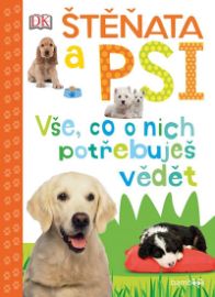Štěňata a psi - Vše, co o nich potřebuješ vědět - Andrea Mills - Dětské Štěňata a psi - Vše, co o nich potřebuješ vědět