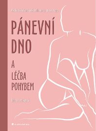 Pánevní dno a léčba pohybem - Ida Hurtíková - Nemoci a zdravotní problémy Pánevní dno a léčba pohybem