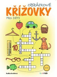 Obrázkové křížovky pro děti - Radka Kneblová - Obrázkové knihy pro nejmenší Obrázkové křížovky pro děti