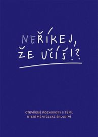 Neříkej, že učíš?! - Jitka Polanská,Hana Matoušů,Zuzana Noviková - Pedagogika Neříkej, že učíš?!