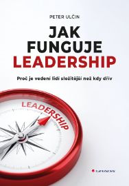 Jak funguje leadership - Peter Ulčin - Personalistika Jak funguje leadership