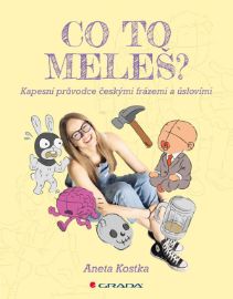 Co to meleš? - Kapesní průvodce českými frázemi a úslovími