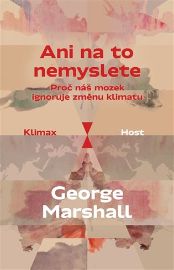 Ani na to nemyslete. Proč náš mozek ignoruje změnu klimatu