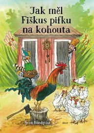 Jak měl Fiškus pifku na kohouta - Sven Nordqvist - Pohádky pro děti Jak měl Fiškus pifku na kohouta