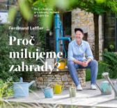 Proč milujeme zahrady? - Ferdinand Leffler - Zahrada a pěstitelství Proč milujeme zahrady?