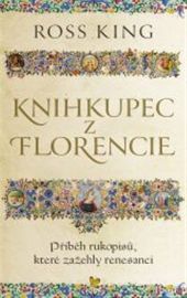 Knihkupec z Florencie - Příběh rukopisů, které zažehly renesanci