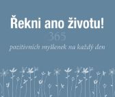 Řekni ano životu! - 365 pozitivních myšlenek na každý den