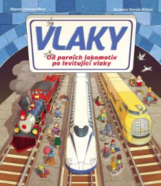 Vlaky - Od parních lokomotiv po levitující vlaky - Lorenzo Moro - Encyklopedie pro děti auta a jiné dopravní prostředky Vlaky